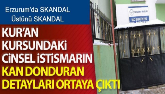 Kuran Kursundaki Cinsel İstismarın Kan Donduran Detayları Ortaya Çıktı